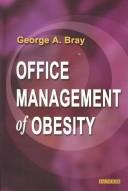 Cover of: Office Management of Obesity by George Bray, W. B. Saunders