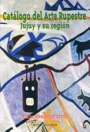 Cover of: Catálogo del arte rupestre: Jujuy y su región