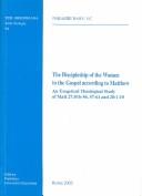 Cover of: The Discipleship of the Women in the Gospel According to Matthew: An Exegetical Theological Study of Matt 27:51B-56,57-61 and 28:1-10 by 