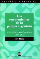 The Landowners of the Argentine Pampas by Roy Hora