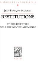 Cover of: Restitutions: études d'histoire de la philosophie allemande