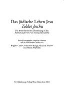 Cover of: Das jüdische Leben Jesu, Toldot Jeschu: die älteste lateinische Übersetzung in den Falsitates Judeorum von Thomas Ebendorfer