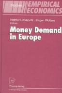 Cover of: Money Demand in Europe (Studies in Empirical Economics) by Helmut Lütkepohl, Jürgen Wolters