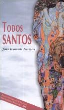 Cover of: Todos santos by Jesús Humberto Florencia