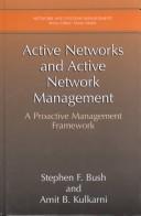 Cover of: Active Networks and Active Network Management by Stephen F. Bush, Amit B. Kulkarni