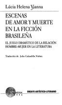 Escenas de amor y muerte en la ficcion brasilena by Lucia Helena Vianna, Lúcia Helena Vianna