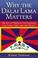 Cover of: Why the Dalai Lama matters