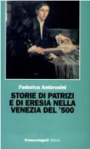 Cover of: Storie di patrizi e di eresia nella Venezia del '500 by Federica Ambrosini