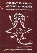 Cover of: Current Studies in Archaeoastronomy: Conversations Across Time and Space