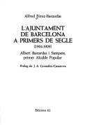 L' ajuntament de Barcelona a primers de segle by Alfred Pérez-Bastardas