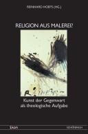 Cover of: Religion aus Malerei?: Kunst der Gegenwart als theologische Aufgabe