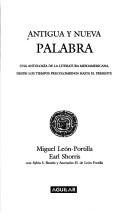 Cover of: Antigua y nueva palabra by Miguel León-Portilla, Earl Shorris ; con Sylvia S. Shorris y Ascensión H. de Leon-Portilla.