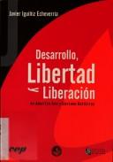 Cover of: Desarrollo, libertad y liberación en Amartya Sen y Gustavo Gutiérrez by Javier Iguíñiz