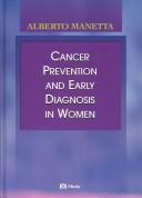 Cover of: Cancer Prevention and Early Diagnosis in Women (Cancer Prevention & Early Diagnosis in Women) by Alberto Manetta