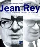 Cover of: Jean Rey, liégeois, européen, homme politique by Francis Balace