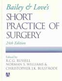 Cover of: Bailey and Love's Short Practice of Surgery 24e (A Hodder Arnold Publication) by R.C.G. Russell, Norman Williams, Christopher J.K. Bulstrode