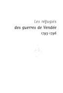 Cover of: réfugiés des guerres de Vendée: 1793-1796