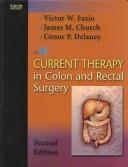 Cover of: Current therapy in colon and rectal surgery by [edited by] Victor W. Fazio, James M. Church, Conor P. Delaney.