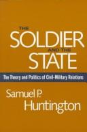 The soldier and the state by Samuel P. Huntington