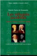 Cover of: Les réfugiés jacobites dans la France du XVIIIe siècle by Patrick Clarke de Dromantin