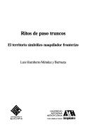 Cover of: Ritos de paso truncos: el territorio simbólico maquilador fronterizo