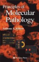 Cover of: Principles of molecular pathology by Anthony A. Killeen