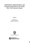 Cover of: Globalization, regionalization, and domestic trajectories in the Pacific Rim: the economic impact