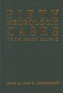 Cover of: Fifty Neurologic Cases from Mayo Clinic by John H. Noseworthy, John H. Noseworthy