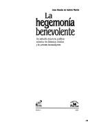 Cover of: La hegemonía benevolente: un estudio sobre la política exterior de Estados Unidos y la prensa tamaulipec