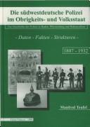 Cover of: Die südwestdeutsche Polizei im Obrigkeits- und Volksstaat by Manfred Teufel