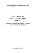 Cover of: El comercio en el territorio de ILICI: epigrafía, importación de alimentos y relación con los mercados mediterráneos