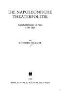 Cover of: Die napoleonische Theaterpolitik: Geschäftstheater in Paris 1799-1815