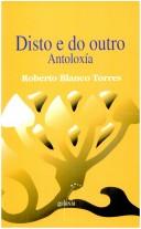 Cover of: Disto e do outro by Roberto Blanco Torres