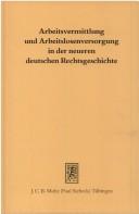 Cover of: Arbeitsvermittlung und Arbeitslosenversorgung in der neueren deutschen Rechtsgeschichte