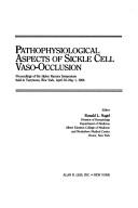 Cover of: Pathophysiological aspects of sickle cell vaso-occlusion by Helen Ranney Symposium (1986 Tarrytown, N.Y.)