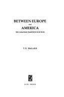 Cover of: Between Europe and America: the Canadian tradition in fiction