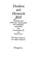 Cover of: Denken mit Heinrich Böll: Gedanken über Lebenslust, Sittenwächter, und Lufthändler