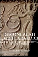Cover of: Demoni alati e grifi araldici: lastre architettoniche fittili di Capua antica