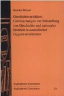 Cover of: Geschichte erz ahlen: Untersuchungen zur Behandlung von Geschichte und nationaler Identit at in australischer Gegenwartsliteratur