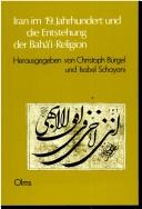 Cover of: Iran im 19. Jahrhundert und die Entstehung der Bahāʾī-Religion