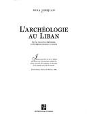 Cover of: archéologie au Liban: sur les traces des diplomates, archéologues amateurs et savants