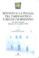 Cover of: Bitonto e la Puglia tra tardoantico e regno normanno: atti del Convegno, Bitonto, 15-17 ottobre 1998