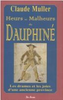 Cover of: Heurs et malheurs du Dauphiné by Claude Muller