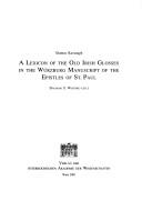 Cover of: A lexicon of the old Irish glosses in the Würzburg manuscript of the Epistles of St. Paul