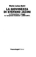 Cover of: La giovinezza di Stefano Jacini: la formazione, i viaggi, la "proprietà fondiaria," 1826-1857