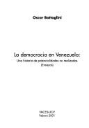 Cover of: La democracia en Venezuela: una historia de potencialidades no realizadas : (ensayos)