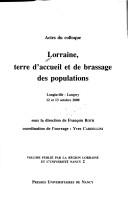 Lorraine, terre d'accueil et de brassage des populations by François Roth