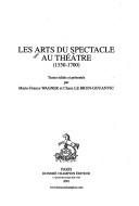 Cover of: Les Arts du spectacle au théâtre (1550-1700)