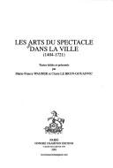 Cover of: Les Arts du spectacle dans la ville (1404-1721)