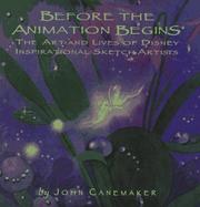Cover of: Before the animation begins: the art and lives of Disney inspirational sketch artists